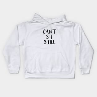 Can't Sit Still Kids Hoodie